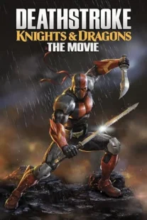 انیمیشن Deathstroke: Knights & Dragons