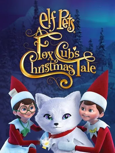 انیمیشن Elf Pets: A Fox Cub’s Christmas Tale 2019