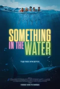  فیلم Something in the Water 2024