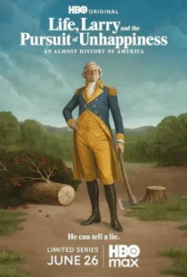 سریال Life, Larry and the Pursuit of Unhappiness: an Almost History of America