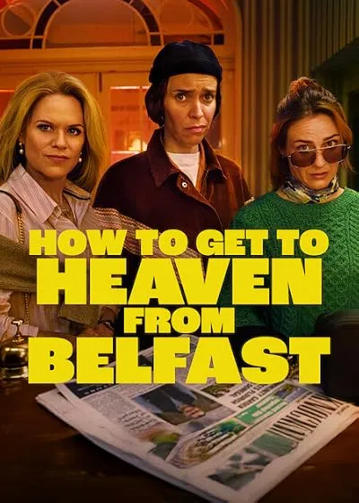 سریال How to Get to Heaven from Belfast