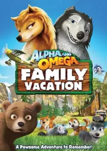 انیمیشن Alpha and Omega 5: Family Vacation 2015